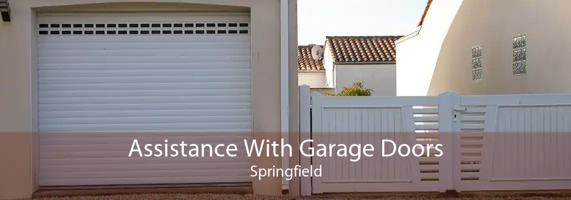 Assistance With Garage Doors Springfield