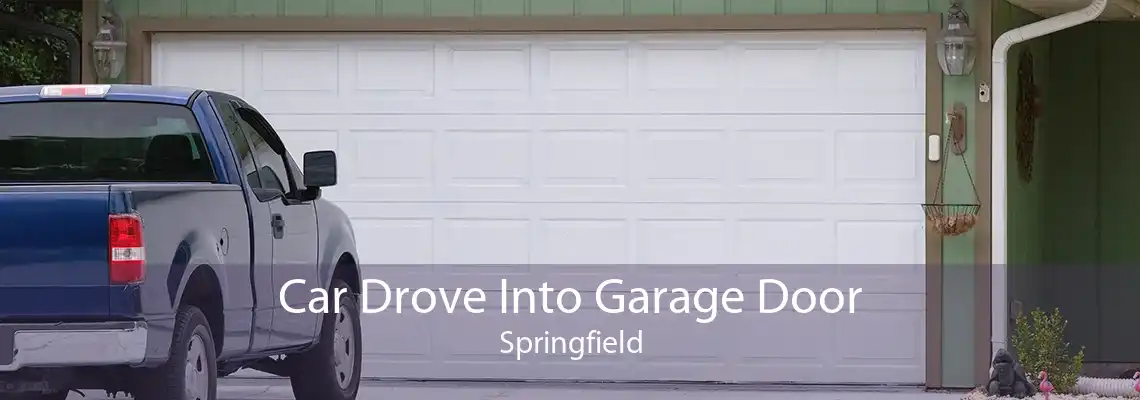 Car Drove Into Garage Door Springfield