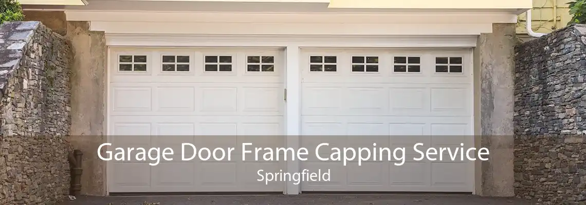 Garage Door Frame Capping Service Springfield