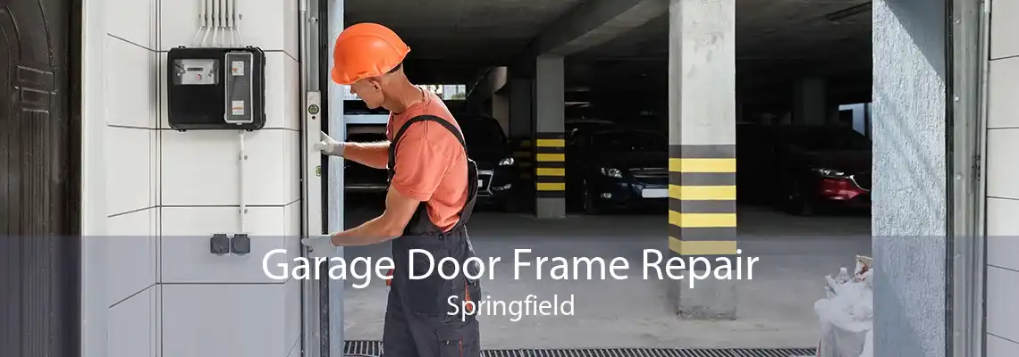Garage Door Frame Repair Springfield