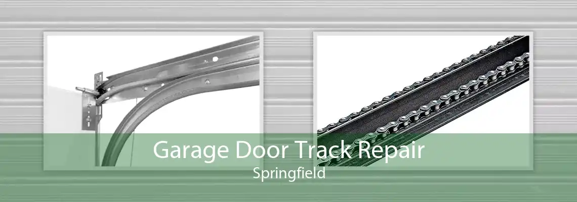 Garage Door Track Repair Springfield