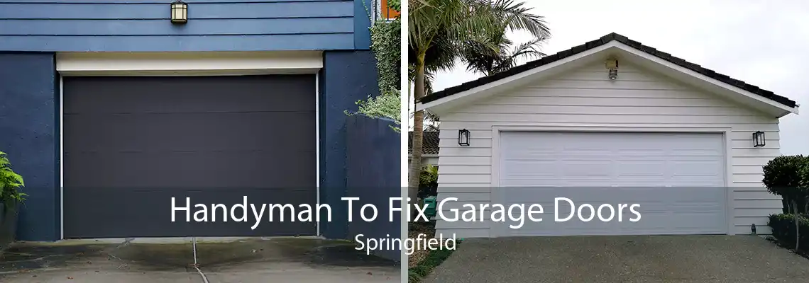 Handyman To Fix Garage Doors Springfield